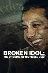 Broken Idol: The Undoing of Diomedes Díaz (2022)