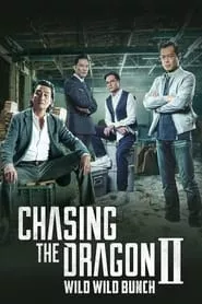 Chasing the Dragon II: Wild Wild Bunch (2019)