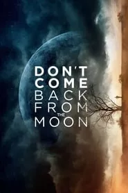 Don’t Come Back from the Moon (2019)