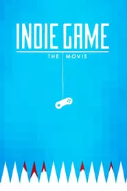 Indie Game: The Movie (2012)