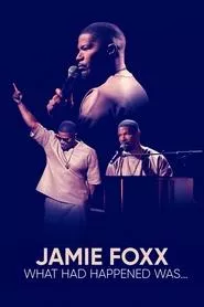 Jamie Foxx: What Had Happened Was… (2024)