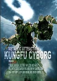 Metallic Attraction: Kungfu Cyborg (2009)