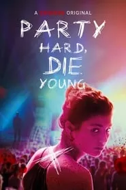 Party Hard, Die Young (2018)