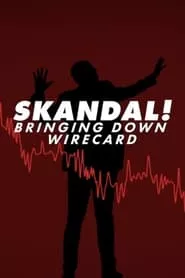 Skandal! Bringing Down Wirecard (2022)