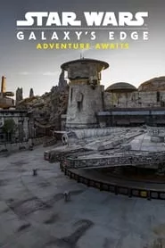 Star Wars: Galaxy’s Edge – Adventure Awaits (2019)