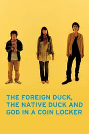 The Foreign Duck, the Native Duck and God in a Coin Locker (2007)