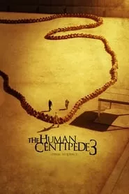 The Human Centipede 3 (Final Sequence) (2015)