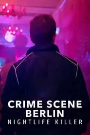 Crime Scene Berlin: Nightlife Killer (2024) Season 1