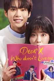 Dear X Who Doesn’t Love Me (2022) Season 1