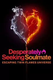 Desperately Seeking Soulmate: Escaping Twin Flames Universe (2023) Season 1