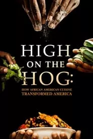 High on the Hog: How African American Cuisine Transformed America (2021) Season 1