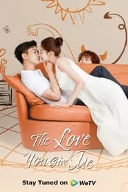 The Love You Give Me (2023) Season 1